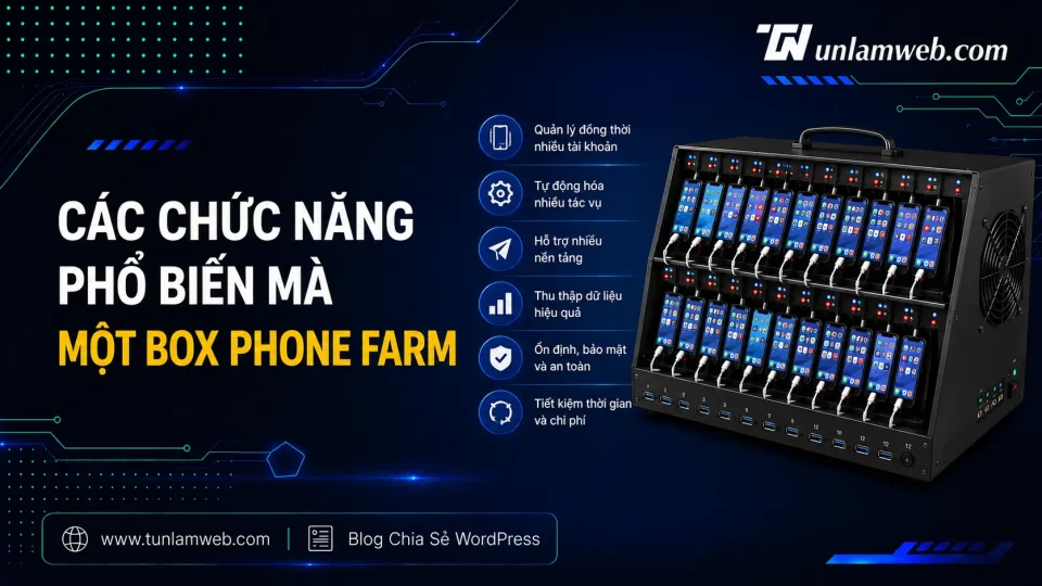 Các chức năng phổ biến mà một Box phone farm có thể đảm nhận 1 Blog Tunlamweb Wordress 29