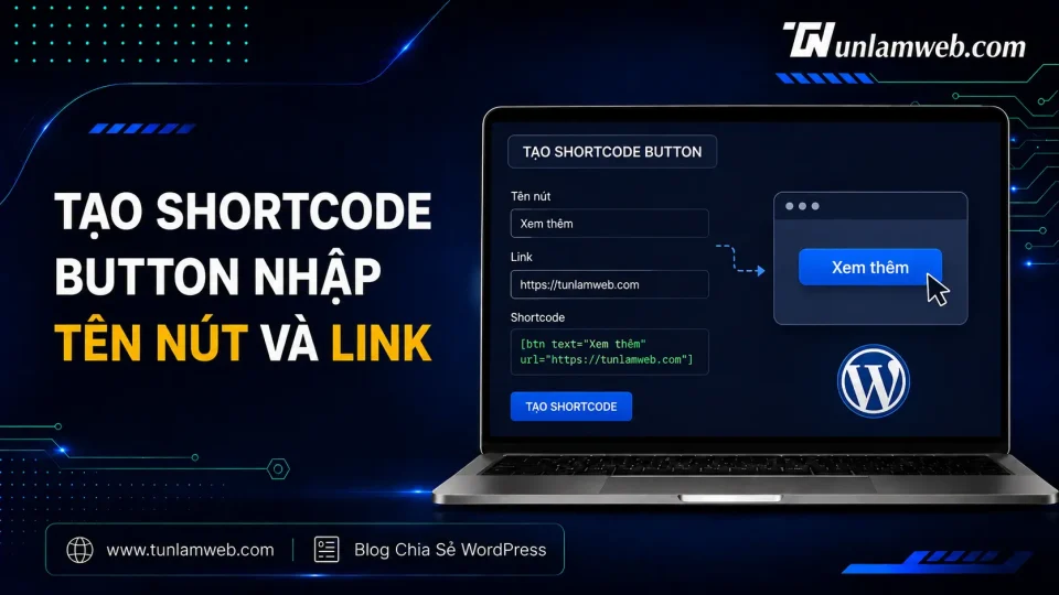 Tạo shortcode button nhập tên nút và link 1 Blog Tunlamweb Wordress 14