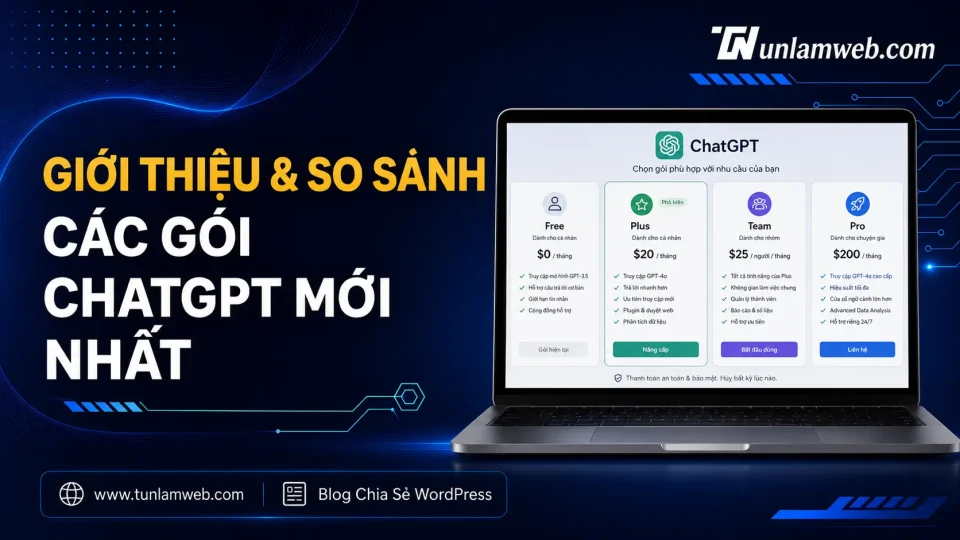 ChatGPT là gì? Giới thiệu & so sánh các gói ChatGPT mới nhất 1 Blog Tunlamweb Wordress